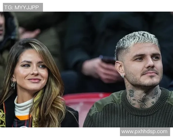 伊卡尔迪与旺达的爱情故事与国米的情感纠葛探讨 伊卡尔迪与旺达的爱情故事与国米的情感纠葛探讨