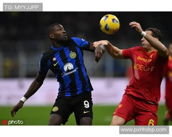 莱切与国际米兰今日比赛结果揭晓双方表现精彩引发球迷热议